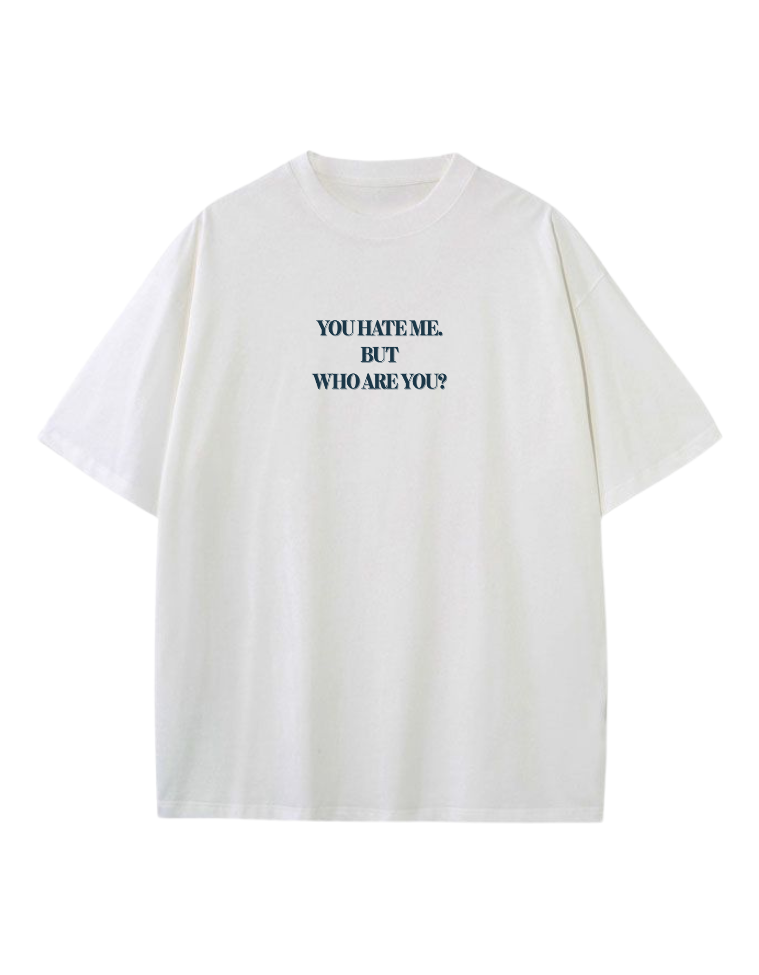 YOU HATE ME OVERSIZED TEE